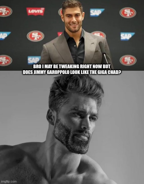 Bro, I must be higher than Snoop Dogg cause they look kind of alike. | BRO I MAY BE TWEAKING RIGHT NOW BUT DOES JIMMY GAROPPOLO LOOK LIKE THE GIGA CHAD? | image tagged in nfl,giga chad,jimmy garoppolo | made w/ Imgflip meme maker