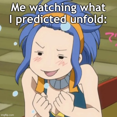 Fairy Tail Meme - Levy McGarden | Me watching what I predicted unfold:; ChristinaO | image tagged in memes,levy mcgarden,fairy tail,fairy tail meme,fairy tail memes,anime memes | made w/ Imgflip meme maker