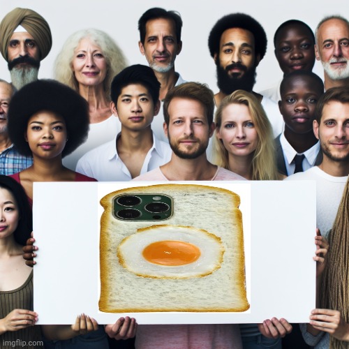 Egg toast | image tagged in a bunch of people holding up a sign,egg,toast,memes,eggs,phone case | made w/ Imgflip meme maker