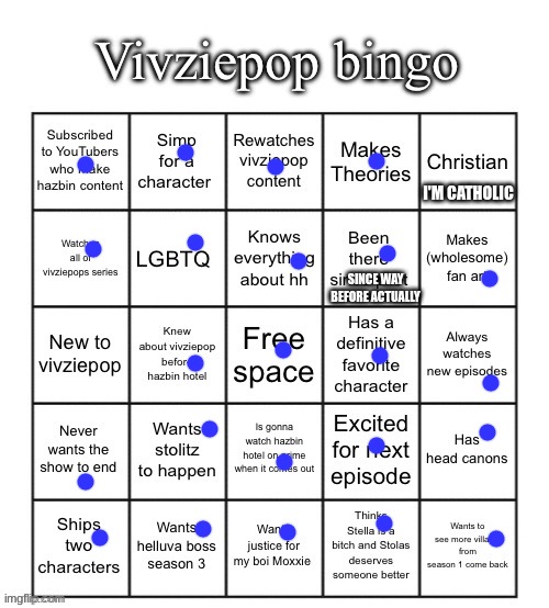 bingo | I'M CATHOLIC; SINCE WAY BEFORE ACTUALLY | image tagged in vivziepop bingo | made w/ Imgflip meme maker