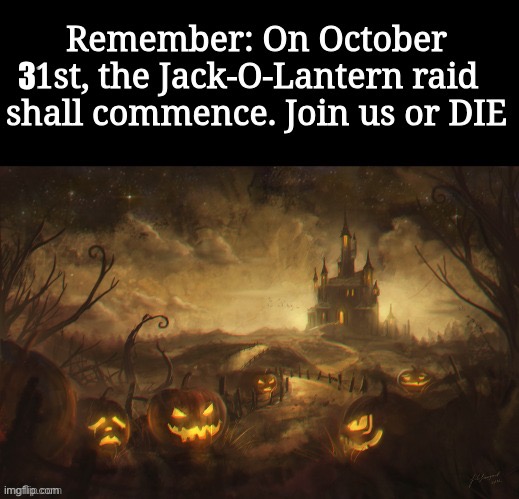 Join up my homies | 3 | image tagged in october raid | made w/ Imgflip meme maker