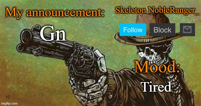 October NobleRanger_ announcement temp | Gn; Tired | image tagged in october nobleranger_ announcement temp | made w/ Imgflip meme maker
