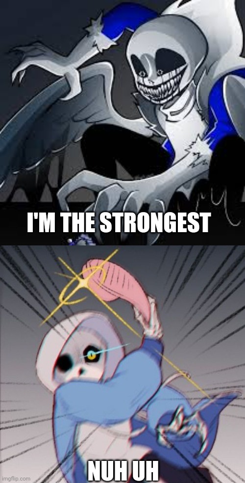 Nuh uh | I'M THE STRONGEST; NUH UH | image tagged in sans with slipper,asian sans,says nuh uh,faker- tf you mean nuh uh,undertale,memes | made w/ Imgflip meme maker