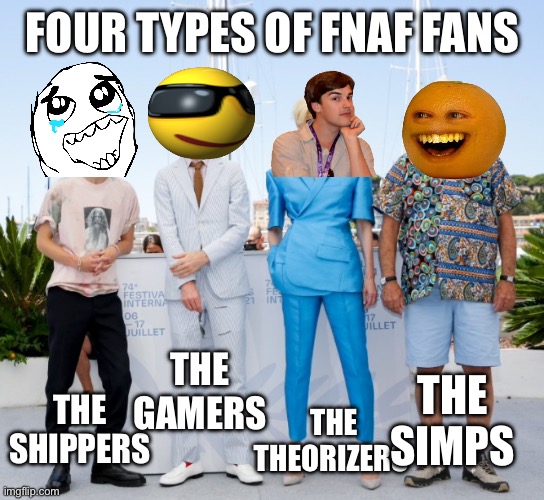 Four Types | FOUR TYPES OF FNAF FANS; THE GAMERS; THE SIMPS; THE SHIPPERS; THE THEORIZERS | image tagged in four types | made w/ Imgflip meme maker