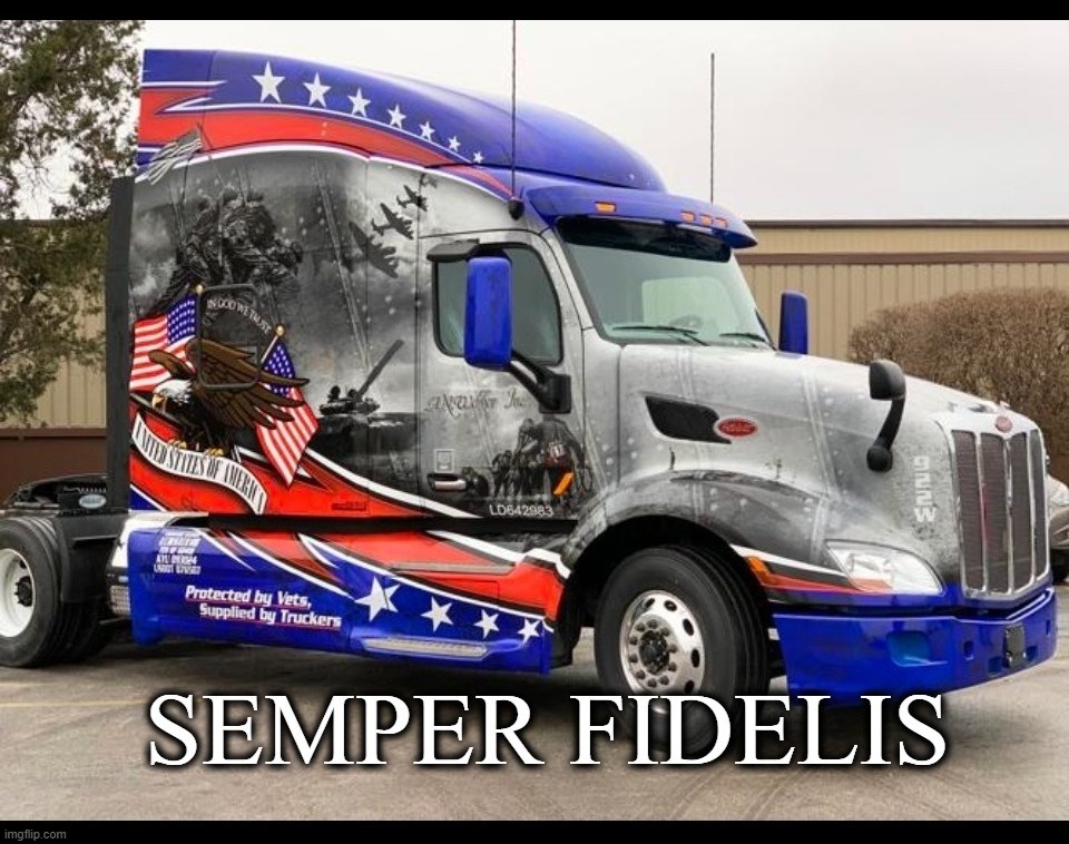 America's Truckers: Always Loyal | image tagged in truckers,semper fidelis,always loyal,based truckers,based americans,patriots | made w/ Imgflip meme maker