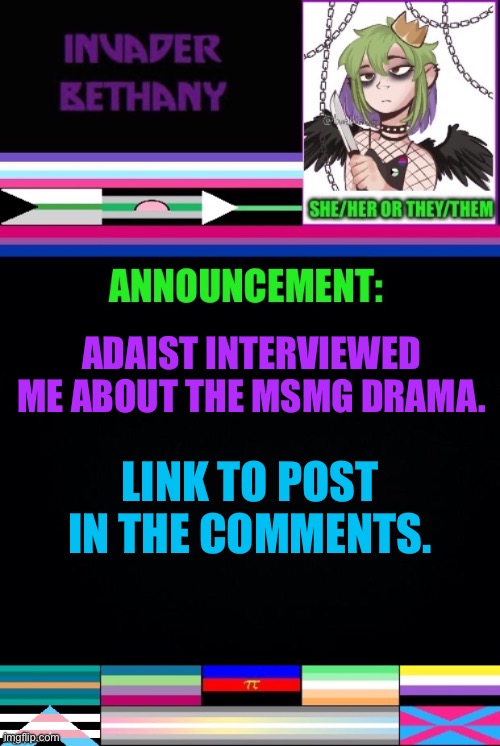 Update: I was Interviewed about the MSMG drama | ADAIST INTERVIEWED ME ABOUT THE MSMG DRAMA. LINK TO POST IN THE COMMENTS. | image tagged in update,announcement,drama,interview,msmg,lgbtq | made w/ Imgflip meme maker