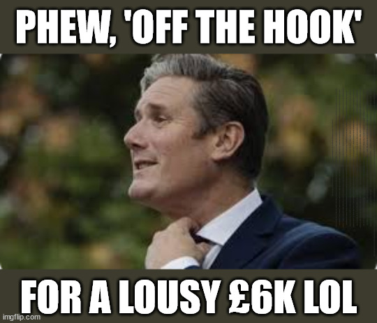 Is Starmer 'Off the Hook' for a lousy £6k? #FreeGearKeir #TwoTierKeir | PHEW, 'OFF THE HOOK'; LIE - LIE - LIE; It's what I do; LIES LIES LIES; MAKE A MISTAKE? Lefties so desperate They'll back anything lol; You; Lord Waheed Alli; Amnesty For all Illegals; Sir Keir Starmer MP; Muslim Votes Matter; Blood on Starmers hands? Burnham; Taxi for Rayner ? #RR4PM;100's more Tax collectors; Higher Taxes Under Labour; We're Coming for You; Labour pledges to clamp down on Tax Dodgers; Higher Taxes under Labour; Rachel Reeves Angela Rayner Bovvered? Higher Taxes under Labour; Risks of voting Labour; * EU Re entry? * Mass Immigration? * Build on Greenbelt? * Rayner as our PM? * Ulez 20 mph fines?* Higher taxes? * UK Flag change? * Muslim takeover? * End of Christianity? * Economic collapse? TRIPLE LOCK' Anneliese Dodds Rwanda plan Quid Pro Quo UK/EU Illegal Migrant Exchange deal; UK not taking its fair share, EU Exchange Deal = People Trafficking !!! Starmer to Betray Britain, #Burden Sharing #Quid Pro Quo #100,000; #Immigration #Starmerout #Labour #wearecorbyn #KeirStarmer #DianeAbbott #McDonnell #cultofcorbyn #labourisdead #labourracism #socialistsunday #nevervotelabour #socialistanyday #Antisemitism #Savile #SavileGate #Paedo #Worboys #GroomingGangs #Paedophile #IllegalImmigration #Immigrants #Invasion #Starmeriswrong #SirSoftie #SirSofty #Blair #Steroids AKA Keith ABBOTT BACK; Amnesty for 90,000 illegal immigrants; WHY WOULDN'T THE RWANDA PLAN WORK ? #TwoTierKeir; But they; VOTED STARMER ! #TwoTierKeir; #TwoTierKeir; UNDER STARMER? 11/8/24 two more DEAD; Yvette Cooper; Rwanda deterrent cancelled due to cost? 11/8/24 Two more DEAD; Blood on the hands of Yvette Cooper & Starmer; Are the DEAD the only ones who get returned? To the last of the UK's Gold reserves? #2ndGearKeir; as Starmer signals 'Surrender' to the EU? SAME APPLIES TO MY COUNTRY ! No one has the right to come into my home uninvited; SAME APPLIES TO MY COUNTRY ! No one has a right to enter 'MY COUNTRY' uninvited ! In Starmer's Lawless Britain? If we pick them up they become 'irregular', not 'Illegal' !!! lol; VOTE LABOUR AGAIN !!! 4 day week; Tory Black Hole; 6pm Fri; #TwoTierKeir; #StarmerOut; As he was at the CPS; His Dad was a toolmaker lol; WHAT HAS THE LABOUR PARTY AND THIS COUNTRY COME TO? Two Homes Rayner; Pulling up ladder from working people !!! What has the Labour Party come to? Starmer to scrap Thatchers 'Right to Buy' Scheme? Out looking for more OAP's to target? WINTER FUEL PAYMENTS? Or Post your donations to . . . Lady Victoria Starmer 10 Downing St London SW1A 2AA; The; Grifters; Hey - Where's our free stuff? Enough with the clothes, let's get back to Brown Envelopes !!! FREE; Cap't Hypocrite and his team AKA; PLEASE HELP; STARMER TO CUT; Pensioners to FREEZE under Starmer? Rayner - Starmer - Reeves; So, THAT'S why it had to go? Coward; #TwoTierKeir; SCRAP 'RIGHT TO BUY'? Glad I Sold Mine; HYPOCRITE RAYNER TO SCRAP 'RIGHT TO BUY'? PULLING UP LADDER FROM WORKING PEOPLE !!! TO HOUSE ILLEGAL MIGRANTS ??? Sold mine just before the election; About; As useful in No.10; Starmer lives in his own 'Dreamworld' Bubble; Smash gangs; Ban Smoking; NEVER, EVER; How does Starmer Negate UK Law? LAWLESS BRITAIN !!! 'ILLEGAL' = 'IRREGULAR'; UNDER STARMER'S; 'illegal' v 'irregular'; THIS IS MY COUNTRY ! I was born & bred here; No one has the right to Force entry and spend time in my home; So much for Brexit . . . STARMER 'GREEN LIGHTS' 20 MPH ZONES; Is it time to; Wave Goodbye; What happens to the BODIES? THE VALUE OF LIFE? 'IRREGULAR IMMIGRANTS'; Claim back Trafficking Expenses? Taxpayers expense? UK BURNS; UNDER; Welcome to the UK under Starmer . . . They could have chosen Farage or Sunak; IF FAST-TRACKING RIOTERS WORKS AS A DETERRENT . . . #TwoTierKeir; ELECTION PLEDGE STARMER LIED TO US !!! Sir Keir Rodney Starmer; #TripleLock; SMEG HEAD CONCEDES; Titchy Starmer; 'PUTTING COUNTRY FIRST'; Party second; On top of the £480m already given to France to 'stop the boats'; DEAR UK VOTERS AS YOU FAILED TO SUPPORT THE TORIES; NEW HOME FOR OUR MIGRANT FRIENDS; COMING TO YOUR AREA SOON; Labour pledge 'Urban centres' to help house 'Our Fair Share' of our new Migrant friends; New Home for our New Immigrant Friends !!! The only way to keep the illegal immigrants in the UK; CITIZENSHIP FOR ALL; ;; 4; 10 ? COVER WITH A LIE! I told um I'd 'Smash the Gangs' lol; FOR A LOUSY £6K LOL | image tagged in illegal immigration,stop boats rwanda,palestine hamas muslim vote,labourisdead,starmer sleeze,lord alli bribery | made w/ Imgflip meme maker