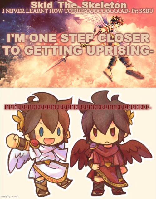 PITTY, PITTOOEY, NYMPH, AND NERD, I'M COMING! | I'M ONE STEP CLOSER TO GETTING UPRISING-; EEEEEEEEEEEEEEEEEEEEEEEEEEEEEEEEEEEEEE- | image tagged in skid's pit template | made w/ Imgflip meme maker