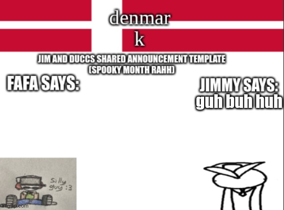 JIM AND DUCCS cOLLABED ANNOUNCEMENT TEMPLATE RAHHHHHHHHH | guh buh huh | image tagged in jim and duccs collabed announcement template rahhhhhhhhh | made w/ Imgflip meme maker
