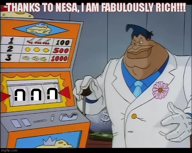 Limburger | THANKS TO NESA, I AM FABULOUSLY RICH!!! | image tagged in casino | made w/ Imgflip meme maker