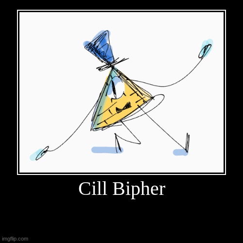 Billlllllllllllllllllllllllllllllllllllllllllllllllll | Cill Bipher | | image tagged in bill cipher,triangle,yellow,hat | made w/ Imgflip demotivational maker