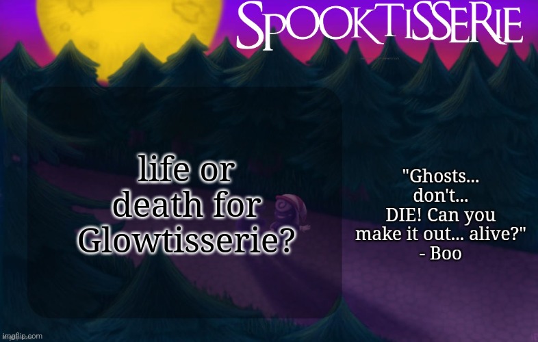 Rotisserie's October Temp | life or death for Glowtisserie? | image tagged in rotisserie's october temp | made w/ Imgflip meme maker