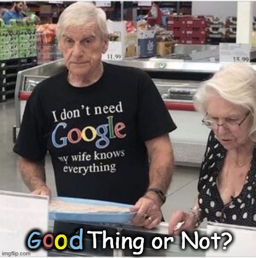 The Look on His Face | image tagged in the look on his face,marriage,wife,husband,wife knows it all,google | made w/ Imgflip meme maker