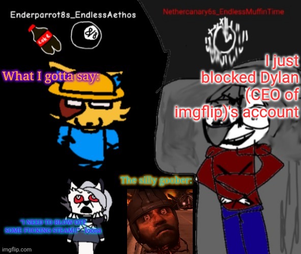 Gurgney | I just blocked Dylan (CEO of imgflip)'s account | image tagged in enderparrot8 and nethercanary6 shared announcement | made w/ Imgflip meme maker