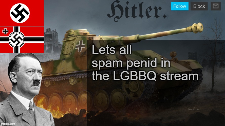 Hitler. Announcement template | Lets all spam penid in the LGBBQ stream | image tagged in hitler announcement template | made w/ Imgflip meme maker