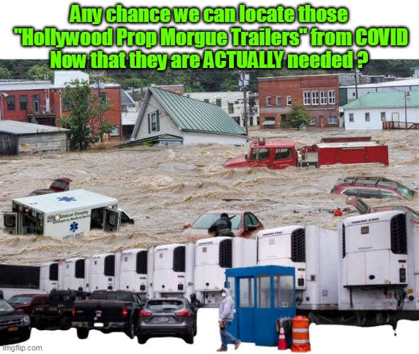 NC experiencing Body Bag Shortages | Any chance we can locate those
 "Hollywood Prop Morgue Trailers" from COVID
Now that they are ACTUALLY needed ? | image tagged in nc hundreds dead morgue trailer meme | made w/ Imgflip meme maker