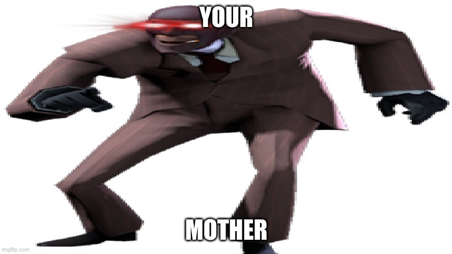 your mother | YOUR; MOTHER | made w/ Imgflip meme maker