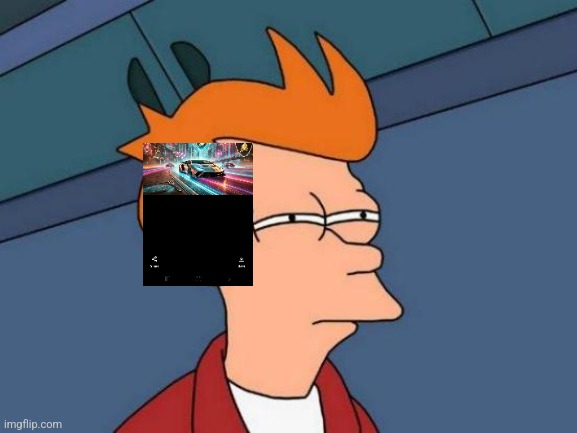 Futurama Fry | image tagged in memes,futurama fry | made w/ Imgflip meme maker