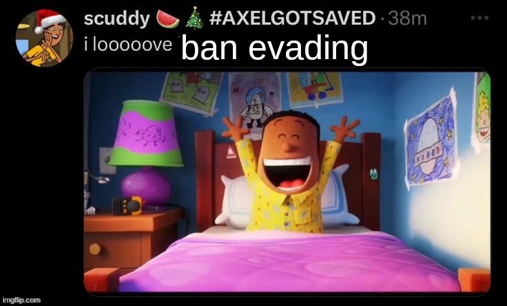 I love being annoying! | ban evading | image tagged in i love being annoying | made w/ Imgflip meme maker