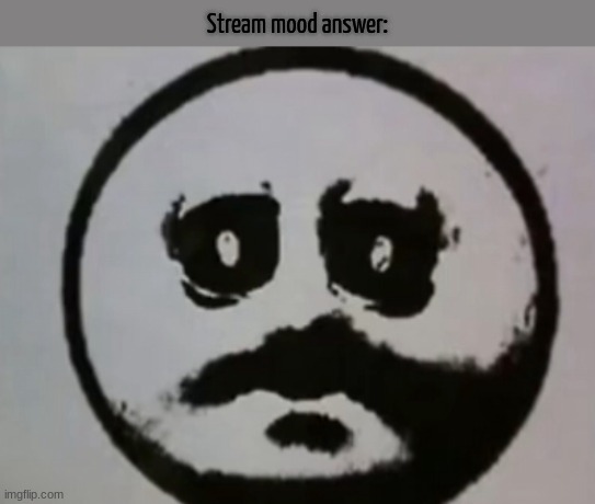 Hollow shell | Stream mood answer: | image tagged in hollow shell | made w/ Imgflip meme maker