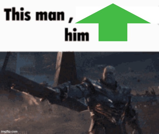 This man, _____ him | image tagged in this man _____ him | made w/ Imgflip meme maker