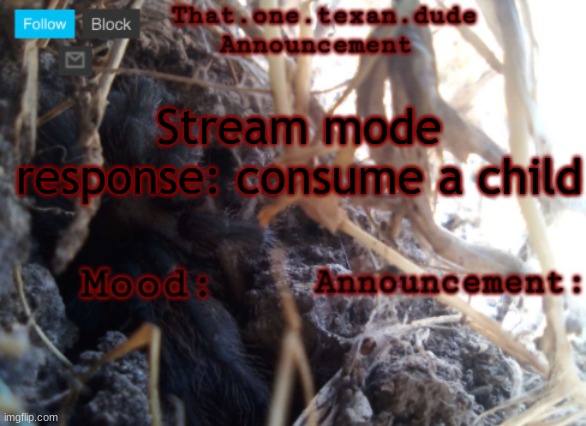 THE that.one.texan.dude announcement template | Stream mode response: consume a child | image tagged in the that one texan dude announcement template | made w/ Imgflip meme maker