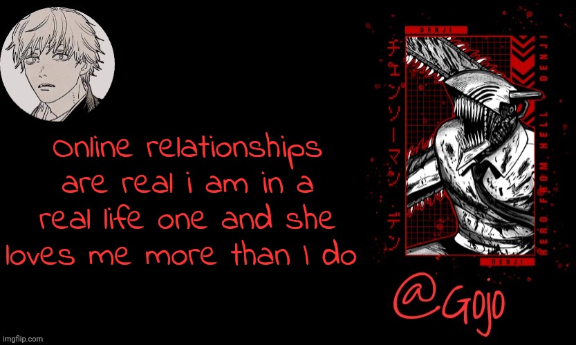 The last line sounded like Eminem | Online relationships are real i am in a real life one and she loves me more than I do | image tagged in gojo announcement template v6 | made w/ Imgflip meme maker