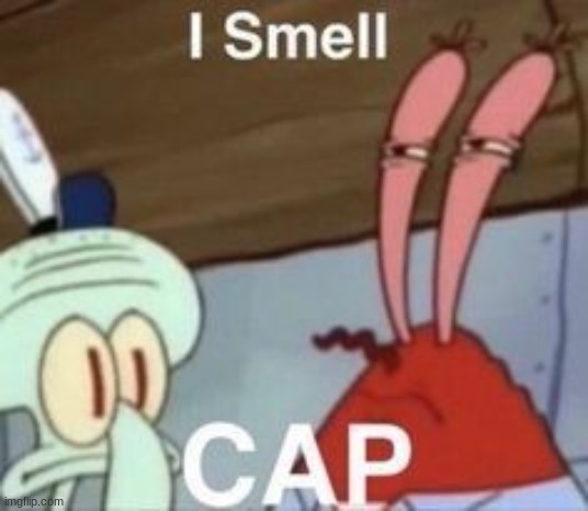 I smell cap | image tagged in i smell cap | made w/ Imgflip meme maker