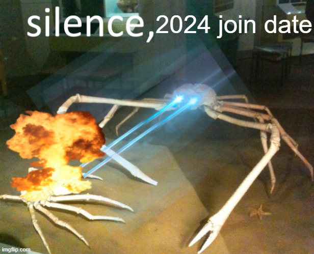 Silence Crab | 2024 join date | image tagged in silence crab | made w/ Imgflip meme maker