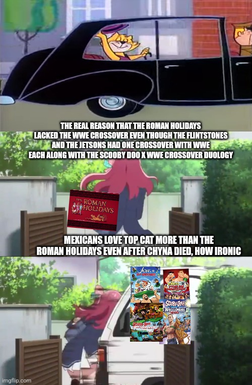 Zombie Land Saga Intro | THE REAL REASON THAT THE ROMAN HOLIDAYS LACKED THE WWE CROSSOVER EVEN THOUGH THE FLINTSTONES AND THE JETSONS HAD ONE CROSSOVER WITH WWE EACH ALONG WITH THE SCOOBY DOO X WWE CROSSOVER DUOLOGY; MEXICANS LOVE TOP CAT MORE THAN THE ROMAN HOLIDAYS EVEN AFTER CHYNA DIED, HOW IRONIC | image tagged in zombie land saga intro,top cat,wwe,hanna-barbera,mexico | made w/ Imgflip meme maker