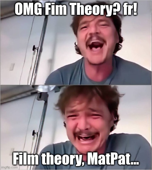 Pedro Pascal | OMG Fim Theory? fr! Film theory, MatPat... | image tagged in pedro pascal | made w/ Imgflip meme maker