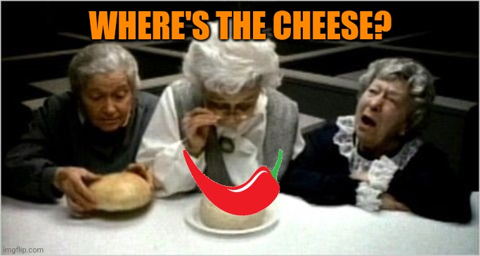 Where's the beef? | WHERE'S THE CHEESE? | image tagged in where's the beef | made w/ Imgflip meme maker