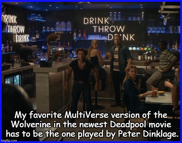 Little Wolverine | My favorite MultiVerse version of the
Wolverine in the newest Deadpool movie  has to be the one played by Peter Dinklage. | image tagged in wolverine,dwarf,deadpool | made w/ Imgflip meme maker