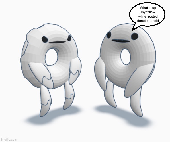 What is up my fellow white frosted donut beanoid | made w/ Imgflip meme maker