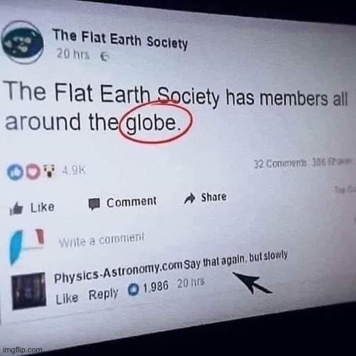 Flat Earth Society self-roast | image tagged in flat earth society self-roast | made w/ Imgflip meme maker