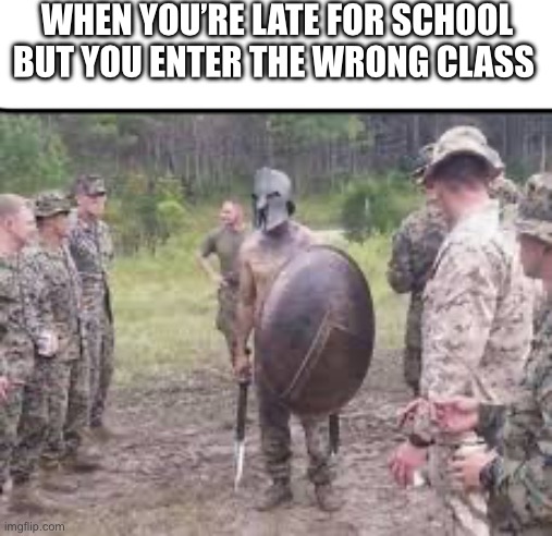 Umm this is the gladiator club right!?!? | WHEN YOU’RE LATE FOR SCHOOL BUT YOU ENTER THE WRONG CLASS | image tagged in bro logged in 10000000 years too late | made w/ Imgflip meme maker