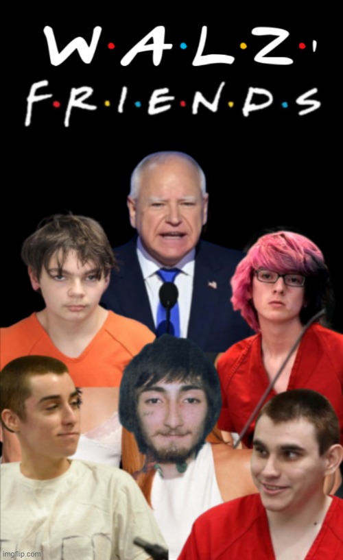 Tim Walz & Friends | image tagged in tim walz,school shootings,murderers,debates,democrats,presidential debate | made w/ Imgflip meme maker