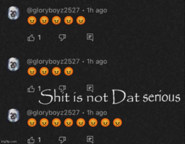 Shit is not Dat serious | image tagged in shit is not dat serious | made w/ Imgflip meme maker