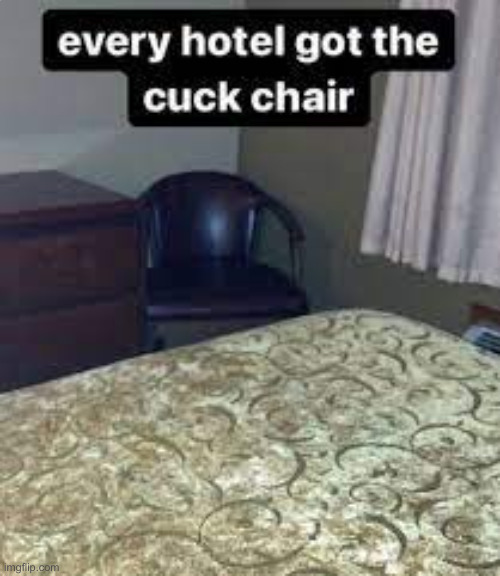 cuck chair | image tagged in cuck chair | made w/ Imgflip meme maker