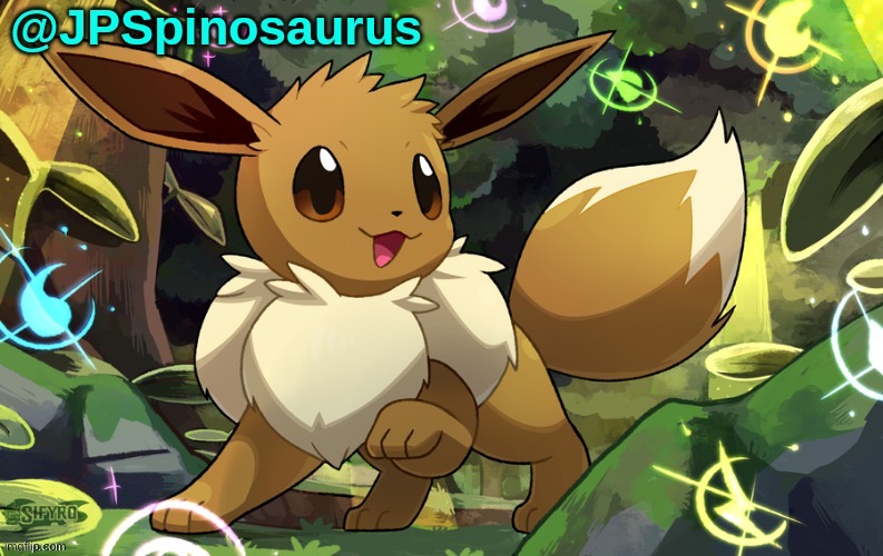 JPSpinosaurus Eevee temp 2 | image tagged in jpspinosaurus eevee temp 2 | made w/ Imgflip meme maker