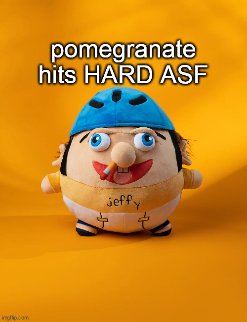 rot | pomegranate hits HARD ASF | image tagged in rot | made w/ Imgflip meme maker