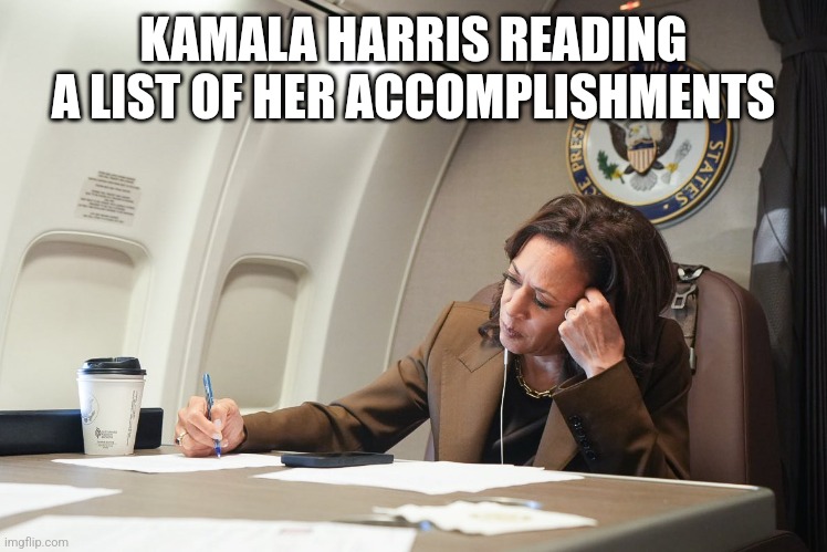 Definitely not staged | KAMALA HARRIS READING A LIST OF HER ACCOMPLISHMENTS | image tagged in kamala harris staged photo,kamala harris,political meme,politics lol,funny memes,memes | made w/ Imgflip meme maker