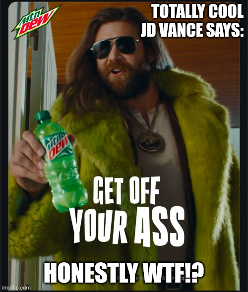 TOTALLY COOL JD VANCE SAYS:; HONESTLY WTF!? | made w/ Imgflip meme maker