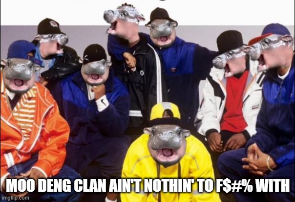 Rappopotomus | MOO DENG CLAN AIN'T NOTHIN' TO F$#% WITH | image tagged in music,wu tang clan | made w/ Imgflip meme maker