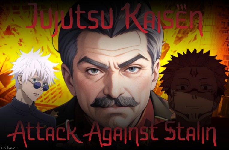 This would be a fire anime, although Stalin would lose like immediately | made w/ Imgflip meme maker