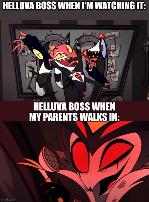 why's this so fr?! | HELLUVA BOSS WHEN I'M WATCHING IT: | image tagged in helluva boss,blitz,stolas,fun,parents,memes | made w/ Imgflip meme maker