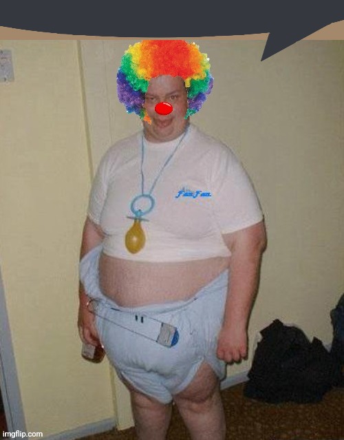 Big fat clown baby | image tagged in big fat clown baby | made w/ Imgflip meme maker