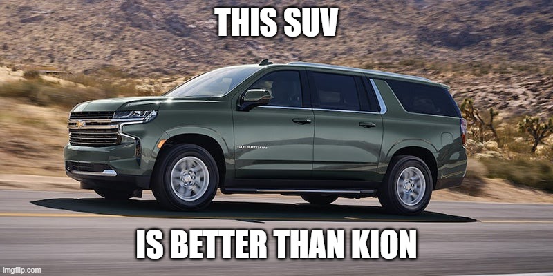 SUV | THIS SUV; IS BETTER THAN KION | image tagged in suv | made w/ Imgflip meme maker