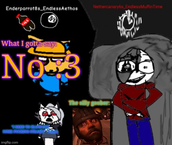 Enderparrot8 and Nethercanary6 shared announcement | No :3 | image tagged in enderparrot8 and nethercanary6 shared announcement | made w/ Imgflip meme maker