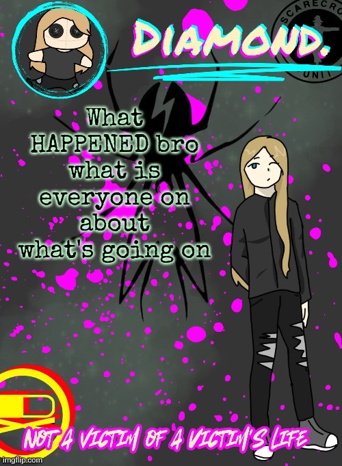 Diamond. Announcement Temp (TY DISCO!!!!) | What HAPPENED bro what is everyone on about what's going on | image tagged in diamond announcement temp ty disco | made w/ Imgflip meme maker